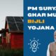 PM Surya Ghar Muft Bijli Yojana